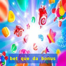 bet que da bonus ao se cadastrar