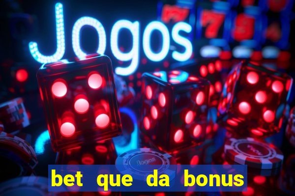 bet que da bonus ao se cadastrar