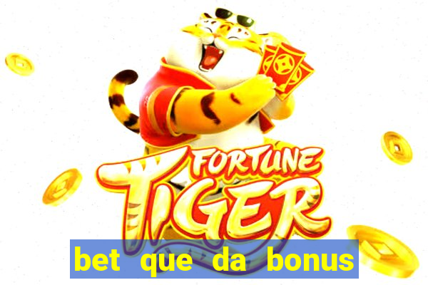 bet que da bonus ao se cadastrar