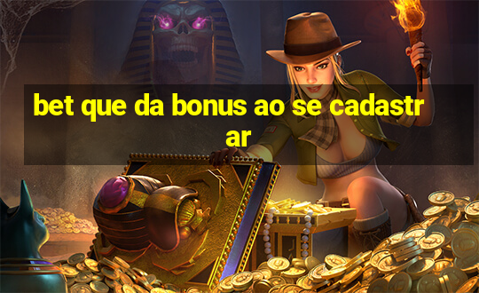 bet que da bonus ao se cadastrar