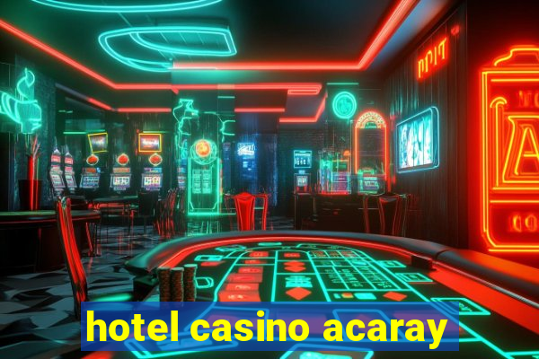 hotel casino acaray