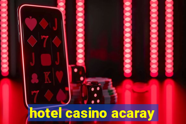 hotel casino acaray