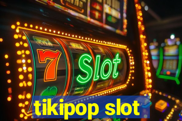 tikipop slot