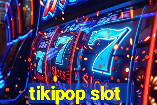 tikipop slot