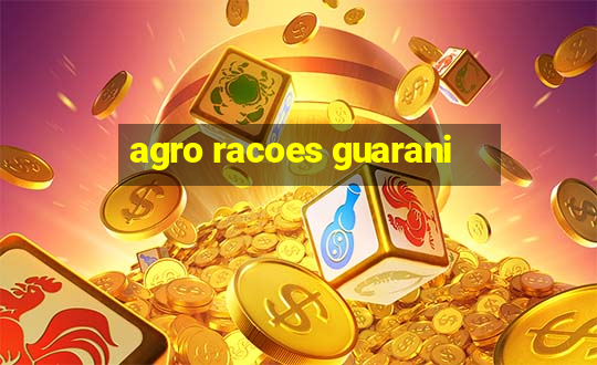 agro racoes guarani