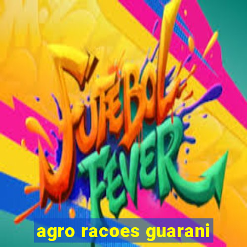 agro racoes guarani