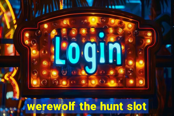 werewolf the hunt slot