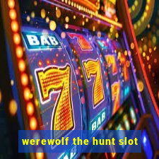 werewolf the hunt slot