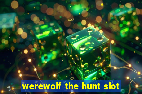 werewolf the hunt slot