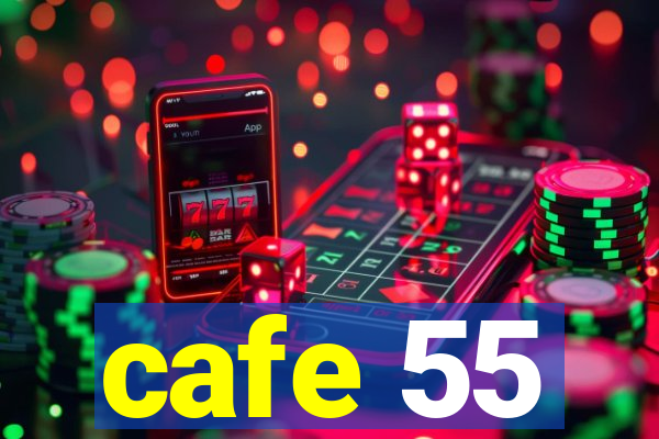 cafe 55