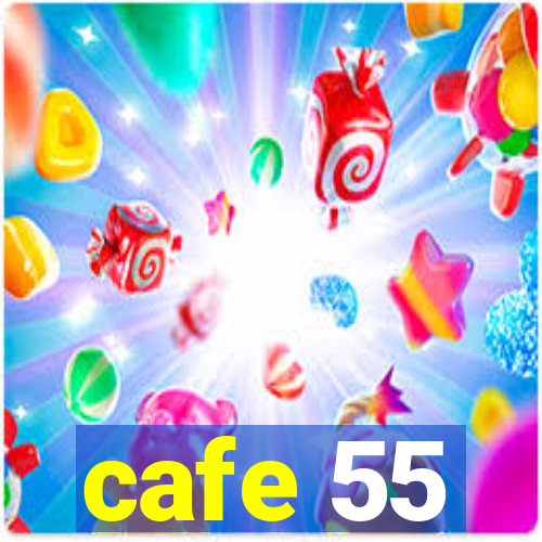 cafe 55