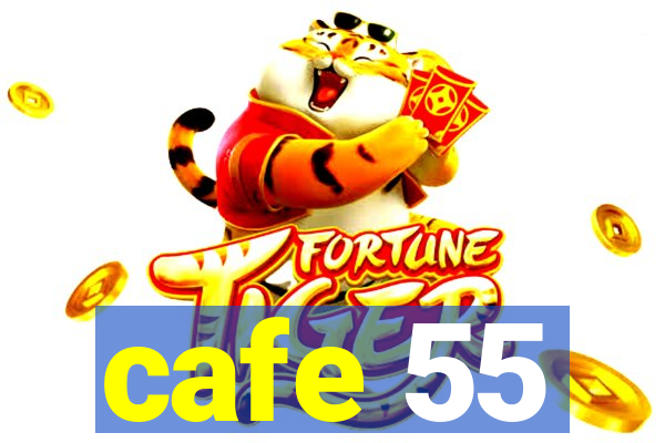 cafe 55