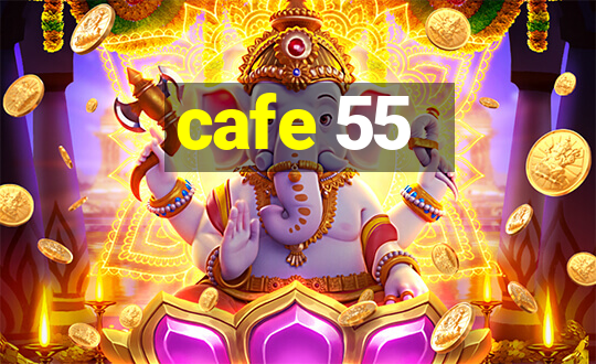 cafe 55