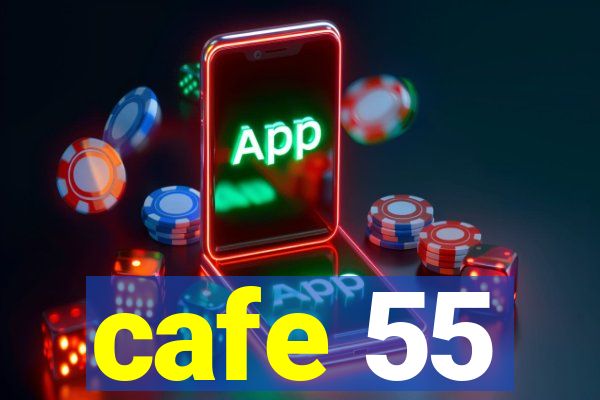 cafe 55