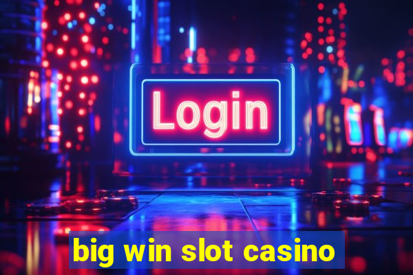 big win slot casino