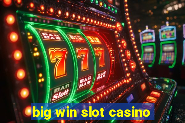 big win slot casino