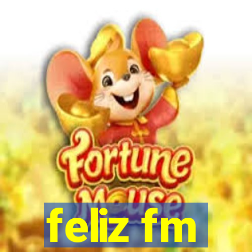 feliz fm