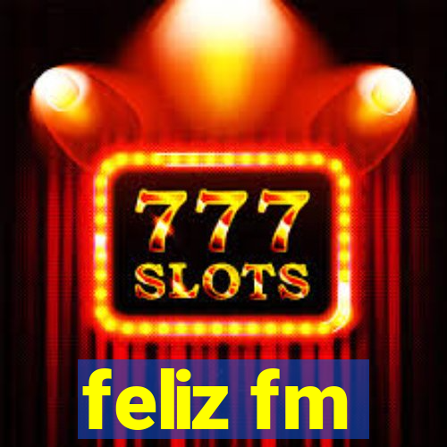 feliz fm