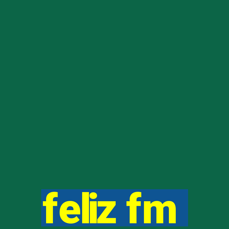 feliz fm