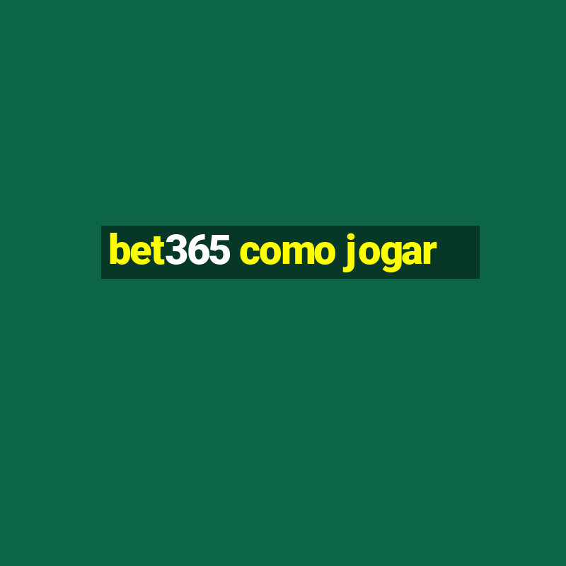 bet365 como jogar