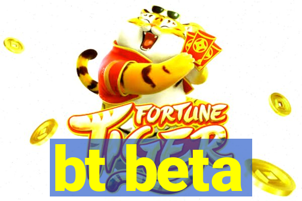 bt beta