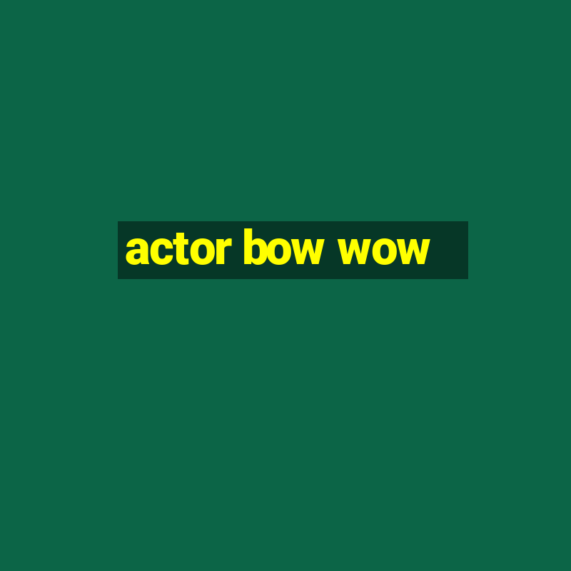 actor bow wow