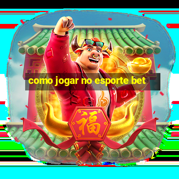 como jogar no esporte bet