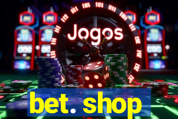 bet. shop