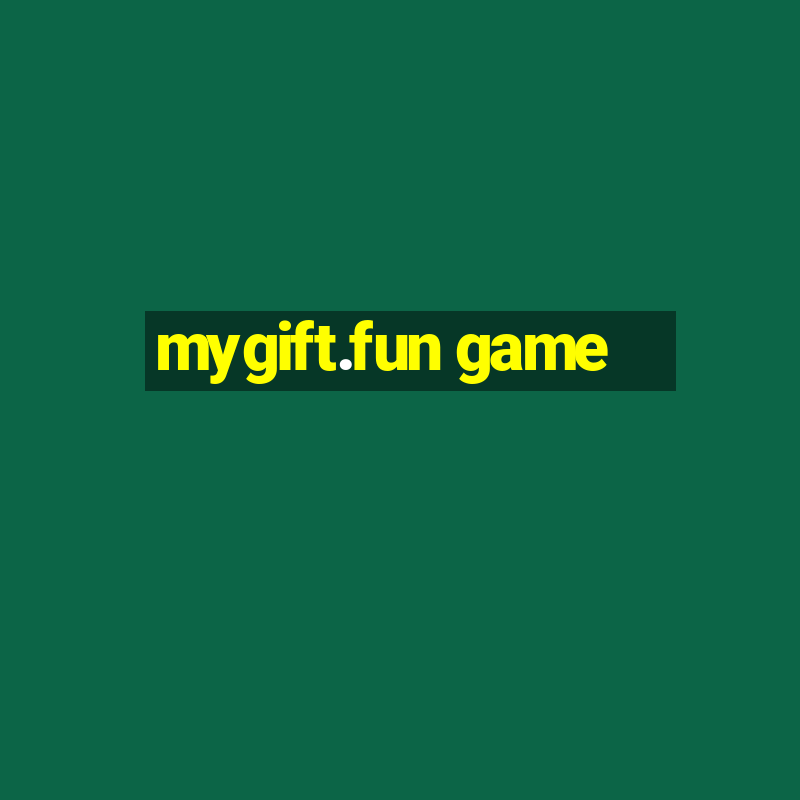 mygift.fun game