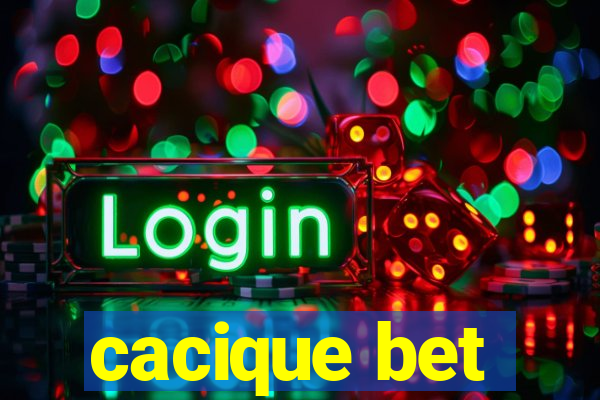 cacique bet