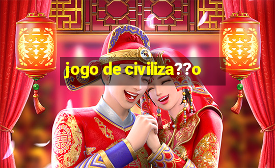 jogo de civiliza??o