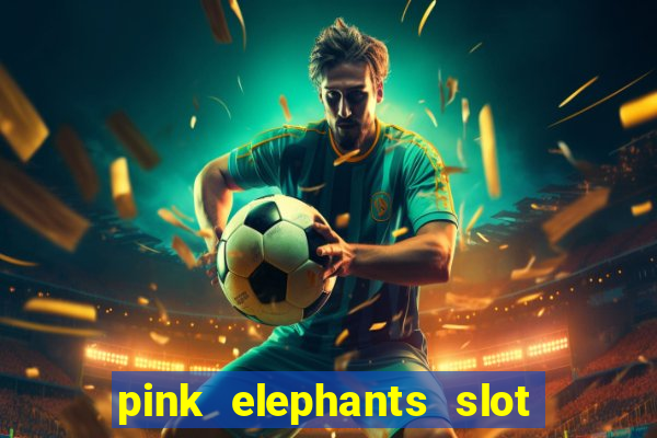 pink elephants slot free play