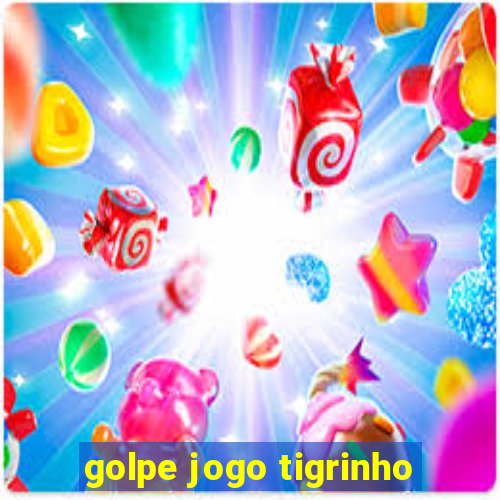 golpe jogo tigrinho