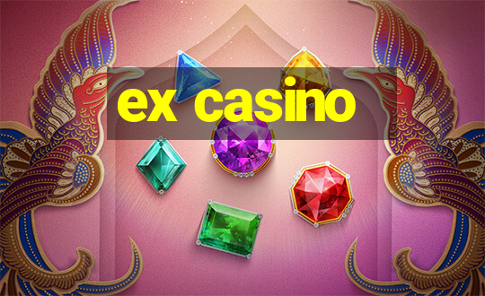 ex casino