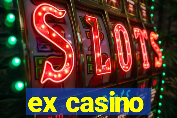 ex casino