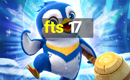 fts 17