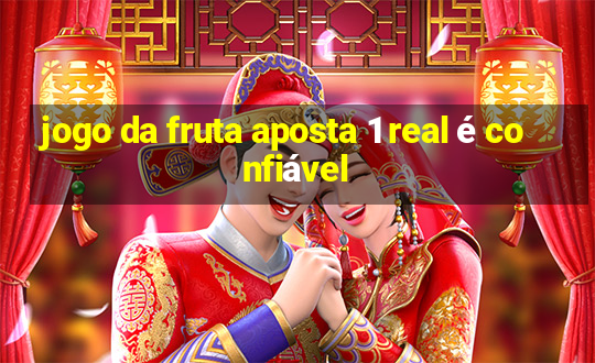 jogo da fruta aposta 1 real é confiável