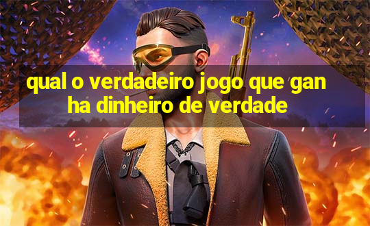 qual o verdadeiro jogo que ganha dinheiro de verdade