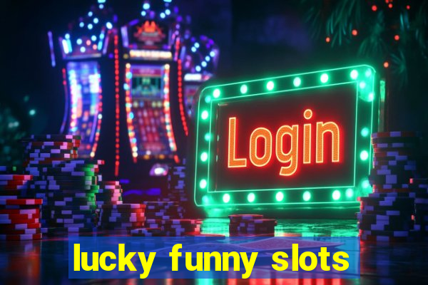 lucky funny slots