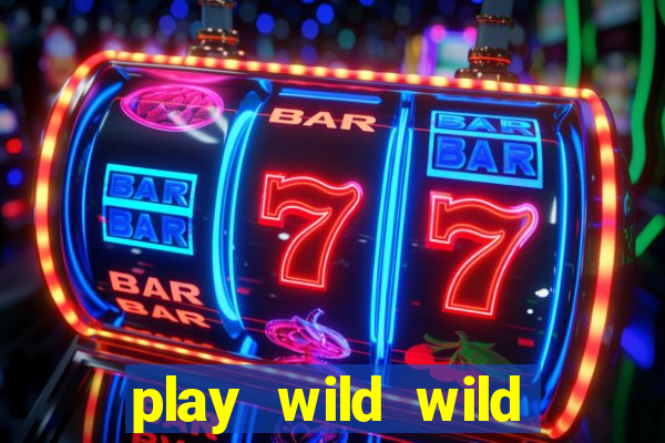 play wild wild riches slot