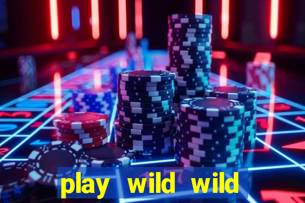 play wild wild riches slot