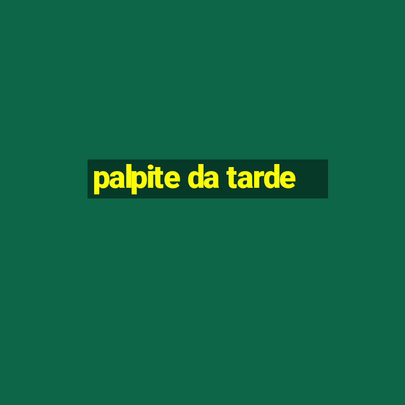 palpite da tarde