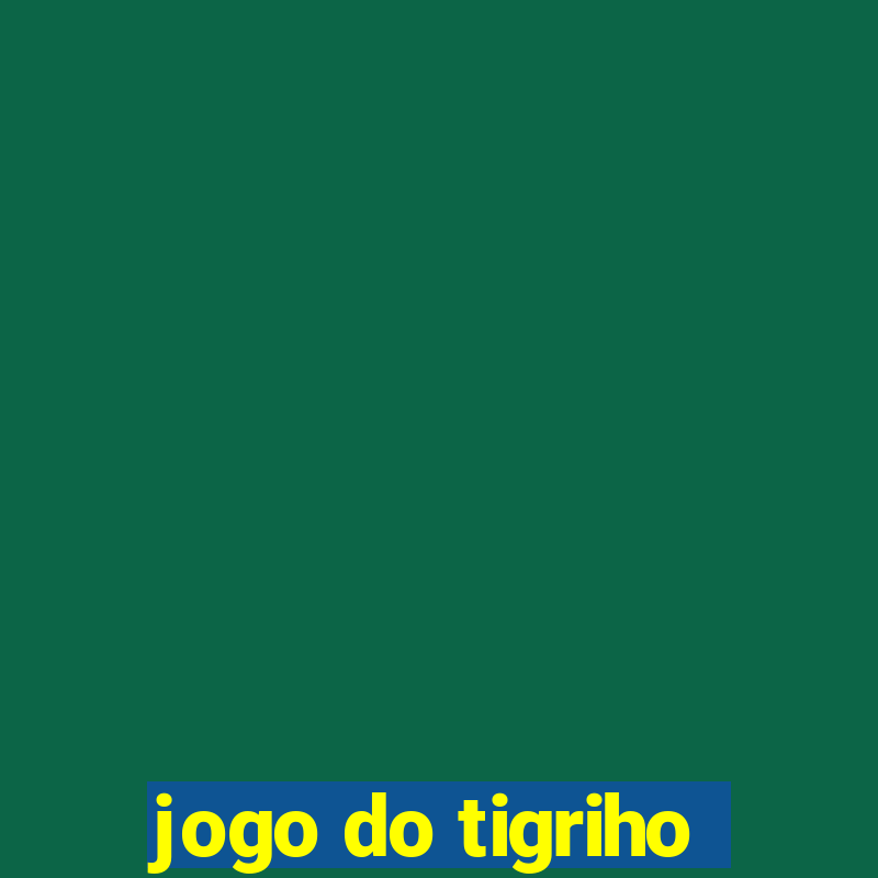 jogo do tigriho