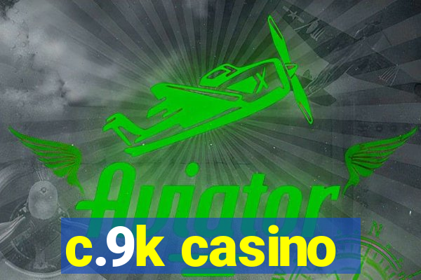 c.9k casino