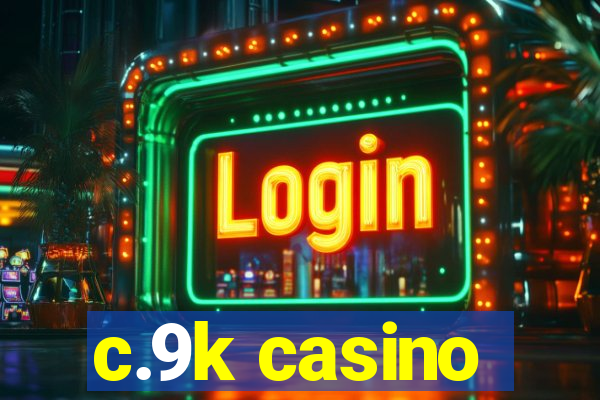 c.9k casino