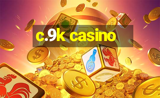 c.9k casino