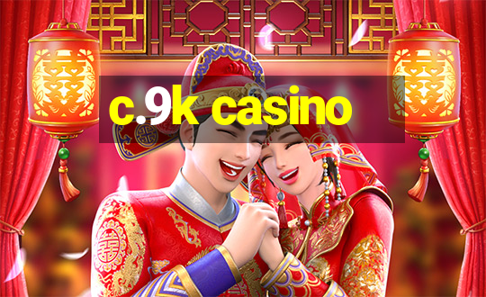 c.9k casino