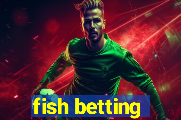 fish betting