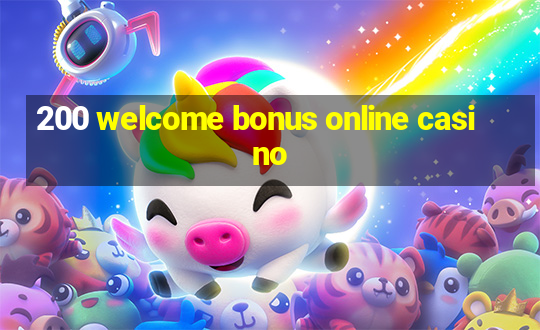 200 welcome bonus online casino