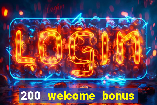 200 welcome bonus online casino